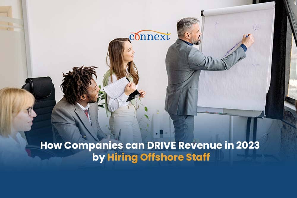 How companies can DRIVE Revenue in 2023 by Hiring Offshore Staff 