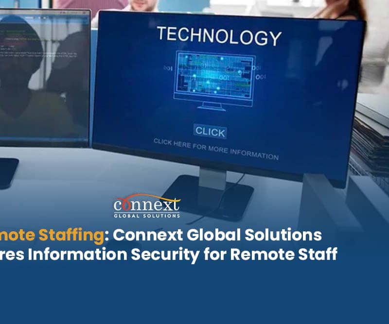 Remote Staffing: Connext Global Solutions Ensures Information Security for Remote Staff