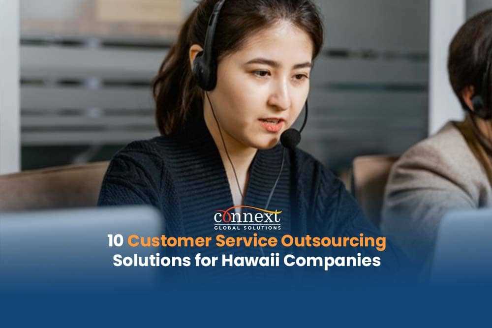 10 Customer Service Outsourcing Solutions Hawaii Companies Can Benefit From