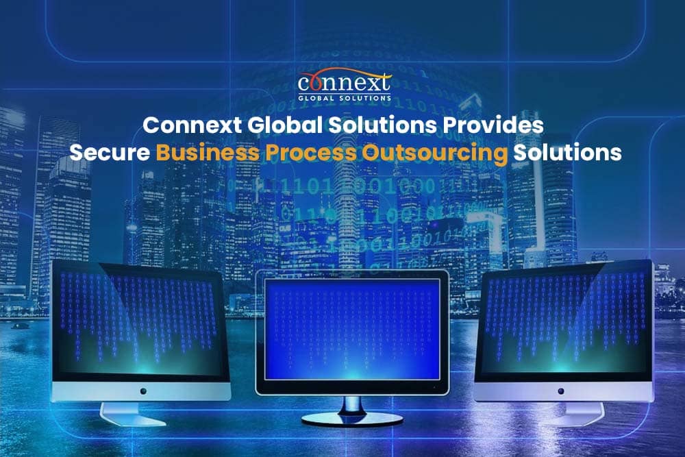 Connext Global Solutions Provides Secure Business Process Outsourcing Solutions  