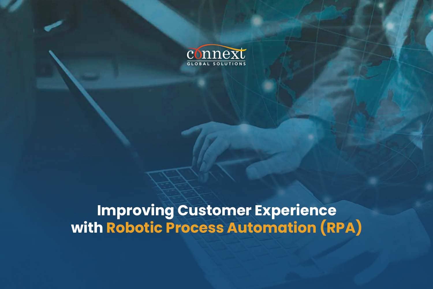 Improving Customer Experience with Robotic Process Automation (RPA)