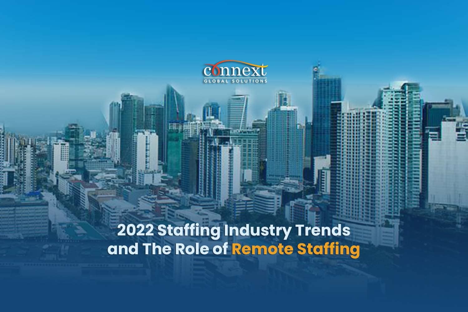 2022 Staffing Industry Trends and The Role of Remote Staffing