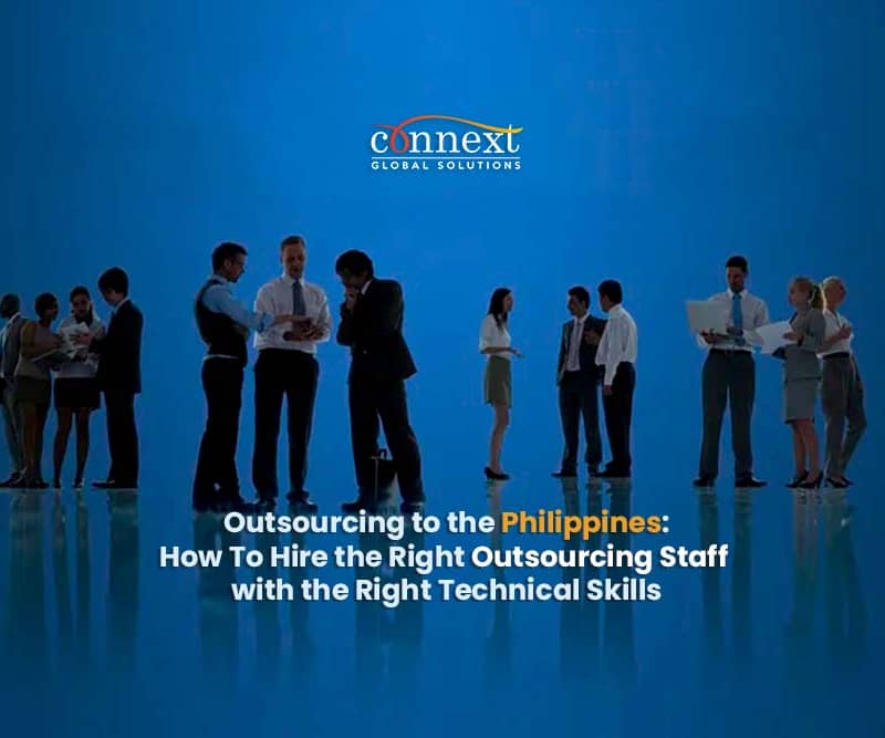 Outsourcing to the Philippines: How To Hire the Right Outsourcing Staff with the Right Technical Skills