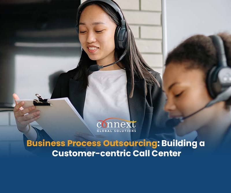 Business Process Outsourcing: Building a Customer-centric Call Center