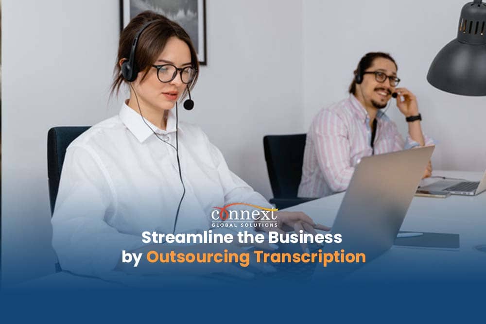 Streamline Your Business by Outsourcing Transcription