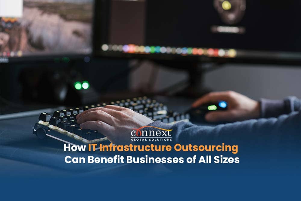 How IT Infrastructure Outsourcing Can Benefit Businesses of All Sizes