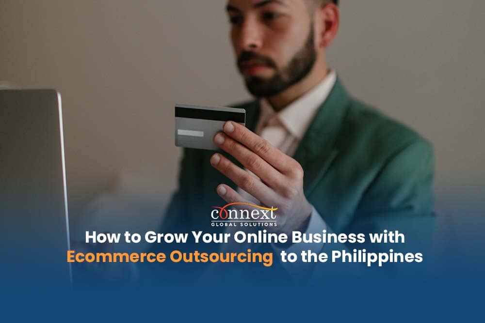 How to Grow Your Online Business with Outsourcing Ecommerce to the Philippines