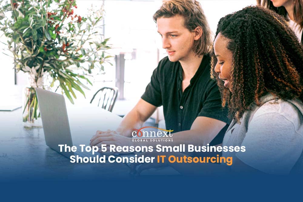 The Top 5 Reasons Small Businesses Should Consider IT Outsourcing