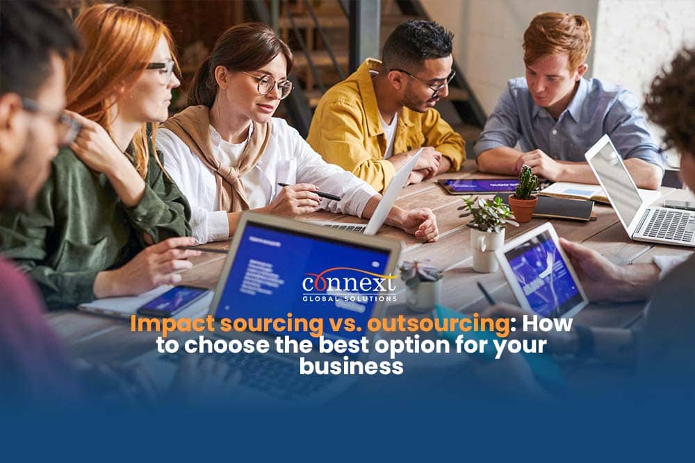 Impact sourcing vs. outsourcing: How to choose the best option for your business