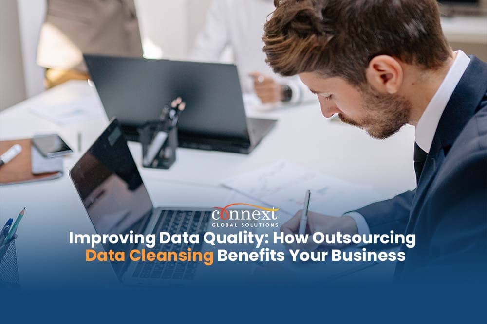 Improving Data Quality: How Outsourcing Data Cleansing Benefits Your Business
