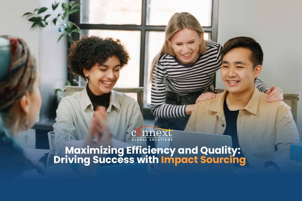 Maximizing Efficiency and Quality: Driving Success with Impact Sourcing   
