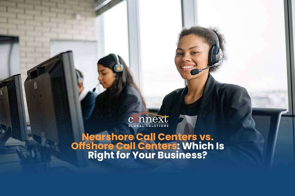Nearshore Call Centers vs. Offshore Call Centers: Which Is Right for Your Business? 