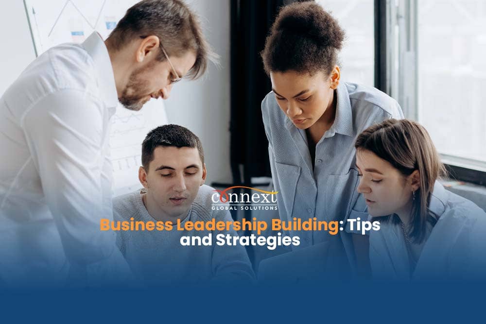 Business Leadership Building: Tips and Strategies