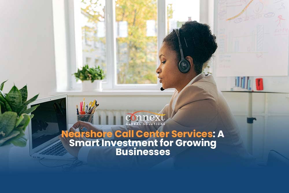 Nearshore Call Center Services: A Smart Investment for Growing Businesses 