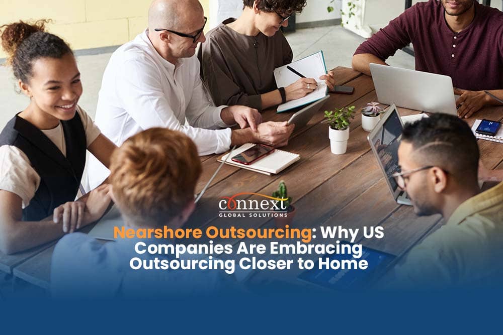 Advantages of Nearshore Outsourcing: Why US Companies Are Embracing Outsourcing Closer to Home 