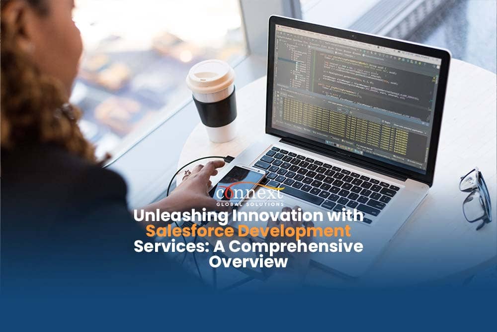Unleashing Innovation with Salesforce Development Services: A Comprehensive Overview