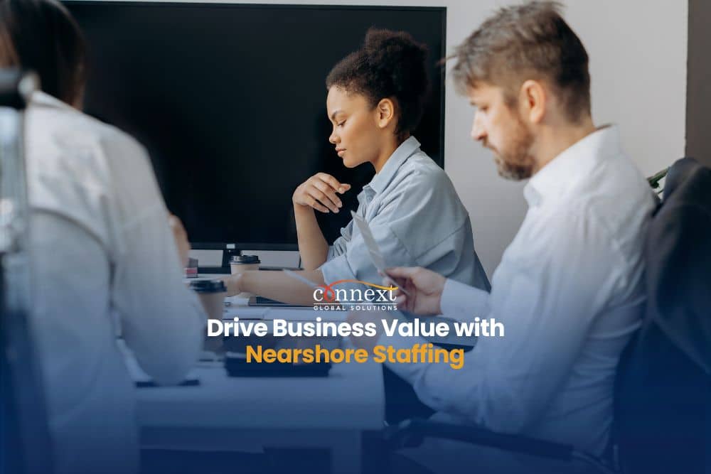 How Nearshore Staffing Drives Business Value