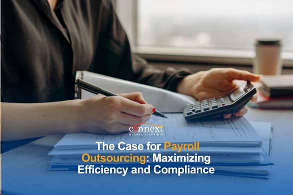 The Case for Payroll Outsourcing: Maximizing Efficiency and Compliance