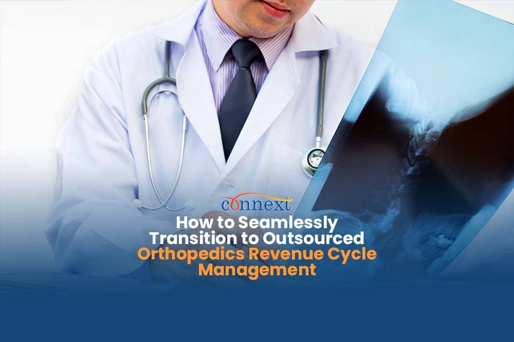 How to Seamlessly Transition to Outsourced Orthopedics Revenue Cycle Management 